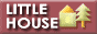 LITLLE HOUSE
